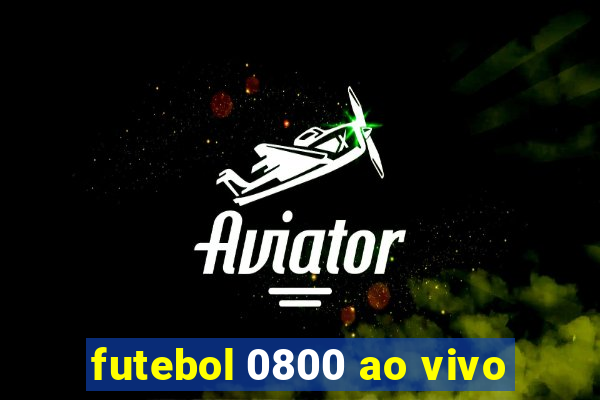 futebol 0800 ao vivo